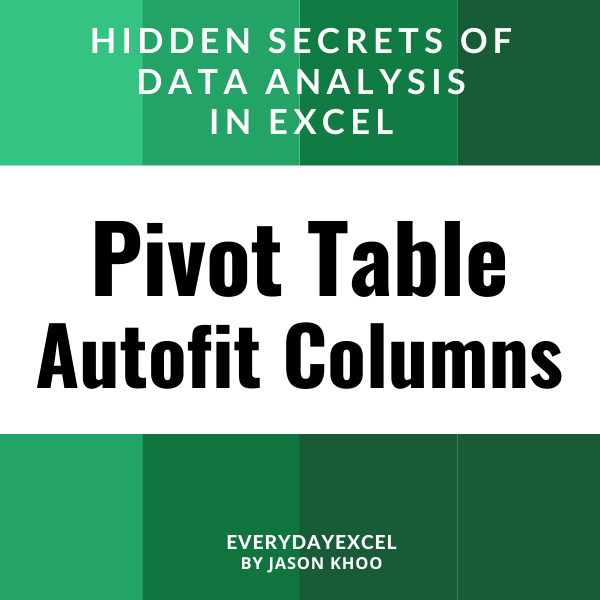Intermediate upgrade of Pivot Table – Get audience 100% attention by turning off autofit column